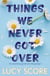 Things We Never Got Over - The Sunday Times bestseller and TikTok sensation