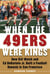 When the 49ers Were Kings - How Bill Walsh and Ed DeBartolo Jr. Built a Football Dynasty in San Francisco
