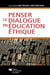 Penser le dialogue en éducation éthique