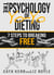 The Psychology of YoYo Dieting: 7 Steps to Breaking Free