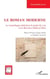 Le roman moderne - Le monologue intérieur, le point de vue et le discours indirect libre - Marcel Proust, Claude Simon et Nathalie Sarraute