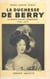 La duchesse de Berry : la Marie Stuart vendéenne, 1798-1870