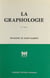 La graphologie - Ses fondements scientifiques, ses révélations, son utilité, sa pratique