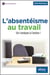 L’absentéisme au travail - De l’analyse à l’action !
