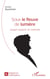 Sous le fleuve de lumière - Joseph Joubert, de mémoire
