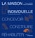 La maison individuelle - Concevoir, construire, réhabiliter