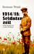 1914/18: Soldatenzeit - Aufzeichnungen im "Großen Weltkrieg"