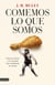 Comemos lo que somos - Cómo la cultura y la sociedad han modificado la comida