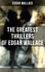 The Greatest Thrillers of Edgar Wallace - The Four Just Men, The Mind of Mr. J. G. Reeder, Angel of Terror, The Clue of the Twisted Candle
