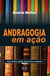 Andragogia em ação - Como ensinar adultos sem ser maçante