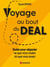 Voyage au bout du deal - Guide pour négocier ce que vous voulez où que vous soyez