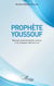Prophète Youssouf - Quelques leçons religieuses, sociales et de leadership tirées de sa vie