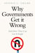 Why Governments Get It Wrong - And How They Can Get It Right