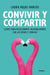 Convivir y compartir - Claves para relacionarte saludablemente con los demás y contigo