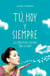 Tú, hoy y siempre - ¿El amor puede ser para toda la vida?