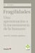 Fragilidades - Una aproximación a la inconsistencia de lo humano