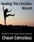 Healing The Christian Wound - Moving The Planet Towards Greater Acceptance