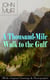 A Thousand-Mile Walk to the Gulf (With Original Drawings & Photographs) - Adventure Memoirs, Travel Sketches & Wilderness Studies
