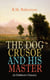 THE DOG CRUSOE AND HIS MASTER (A Children's Classic) - The Incredible Adventures of a Dog and His Master in the Western Prairies (From the Renowned Author of The Coral Island, The Pirate City and Under the Waves)