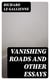 Vanishing Roads and Other Essays