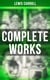 Complete Works - Novels & Fantastic Short Stories; Poetry & Biography: Alice in Wonderland, Through the Looking-Glass, Sylvie and Bruno, A Tangled Tale…
