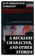 A Reckless Character, and Other Stories