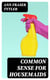 Common Sense for Housemaids