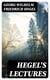 Hegel's Lectures - The Philosophy of History, The History of Philosophy, The Proofs of the Existence of God