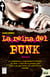 La reina del punk - La enigmática y sorprendente historia de amor y rock de la groupie que vivió a mil por hora y se convirtió en leyenda