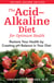 The Acid–Alkaline Diet for Optimum Health - Restore Your Health by Creating pH Balance in Your Diet