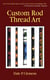 Custom Rod Thread Art