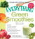 The Everything Green Smoothies Book - Includes The Green Go-Getter, Cleansing Cranberry, Pomegranate Preventer, Green Tea Metabolism booster, Cantaloupe Quencher, and hundreds more!