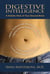 Digestive Intelligence - A Holistic View of Your Second Brain
