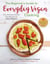 The Beginner's Guide to Everyday Vegan Cooking - The Ultimate Starter Handbook for New Vegans