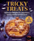Tricky Treats - Halloween Delights for Appetizers, Snacks, Dinner, and Dessert!
