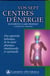 Vos Sept Centres d'énergie - Une approche holistique de la santé physique, émotionnelle et spirituelle