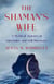 The Shaman's Wife - A Mystical Journey of Surrender and Self-Discovery
