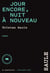 Jour encore, nuit à nouveau