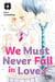 We must never fall in love ! Tome 6