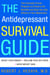 The Antidepressant Survival Guide - The Clinically Proven Program to Enhance the Benefits and Beat the Side Effects of Your Medication