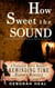 How Sweet the Sound: An Inspirational Novel of History, Mystery & Romance - The Rewinding Time Series, #3
