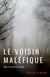 Le voisin maléfique - Une histoire vraie