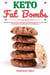 Keto Fat Bombs: Discover 30 Easy to Follow Ketogenic Cookbook Recipes for Your Low Carb Diet Gluten Free to Maximize Your Weight Loss