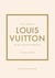 Little Book of Louis Vuitton - The Story of the Iconic Fashion House