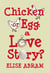 Chicken or Egg: A Love Story?