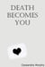 Death Becomes You