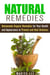 Natural Remedies: Homemade Organic Remedies for Your Health and Appearance to Prevent and Heal Sickness - Herbal & Natural Cures