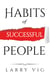 Habits of Successful People: Using Routines To Design New Ways Of Thinking (How Adding New Habits Can Benefit Our Daily Lives Super Fast)