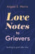 Love Notes to Grievers - Tending to Grief After Loss