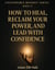 How To Heal, Reclaim Your Power, And Lead With Confidence - Unstoppable Mindset, #13